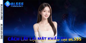 Cách Lấy Lại Mật Khẩu Tại Trang Chủ BL555