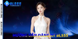 Hướng Dẫn Đăng Ký BL555